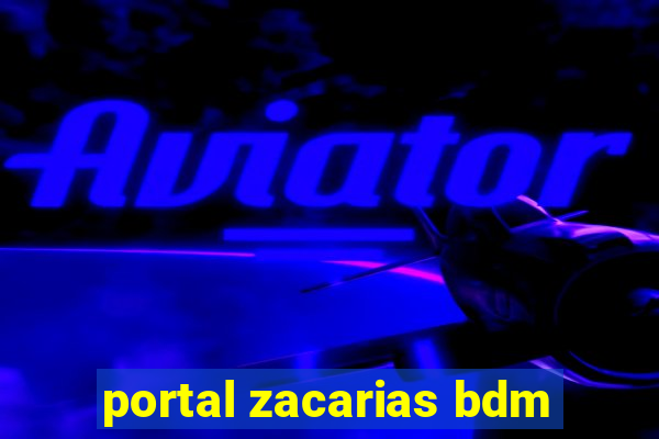 portal zacarias bdm